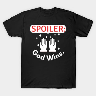 Spoiler god wins quote T-Shirt